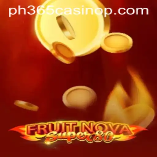 Exploring FruitNovaSuper80: A Fresh Addition to PH365 Casino's Portfolio