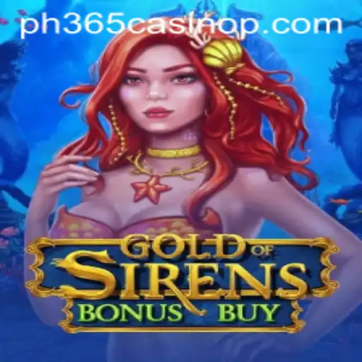 Exploring the Dynamics of GoldofSirensBonusBuy: A Gateway into the World of ph365 Casino