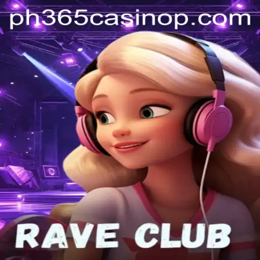 RaveClub: Unleashing the Excitement at PH365 Casino