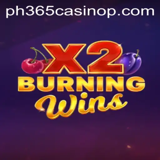 Discover the Excitement of BurningWinsX2 at PH365 Casino