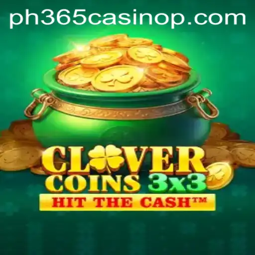 Clovercoin3x3 New Rising Game in ph365 Casino