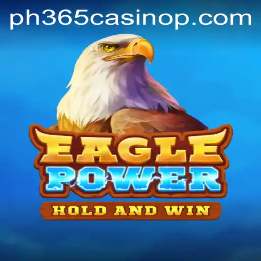 Unveiling the Thrills of EaglePower at PH365 Casino