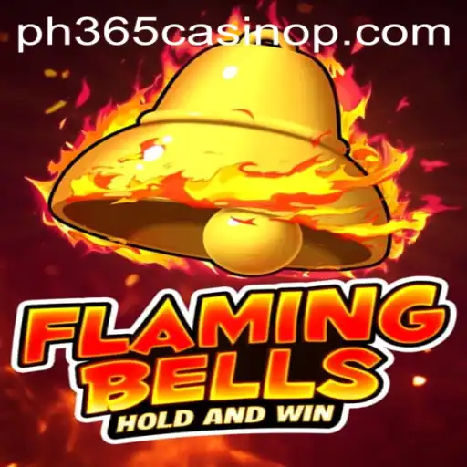 Flaming Bells: A Thrilling Game Experience at PH365 Casino