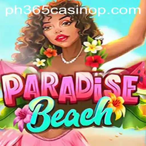 Exploring the Thrills of ParadiseBeach: A Dive into PH365 Casino's Latest Marvel