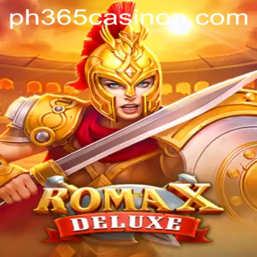 Exploring the Thrills of RomaXDeluxe with PH365 Casino