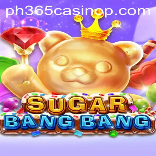Exploring the Exciting World of SUGARBANGBANG at PH365 Casino