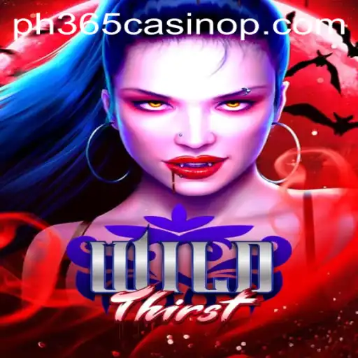 WildThirst: Exploring the New Sensation in the Realm of ph365 Casino
